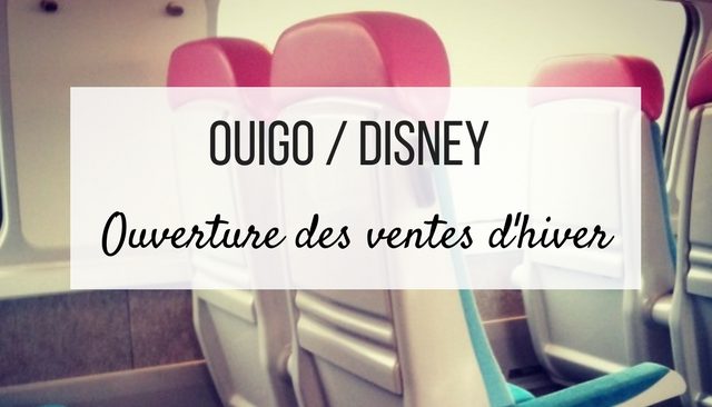 Ouigo : ouverture des ventes hiver ! Le bon pour pour aller à Disneyland Paris