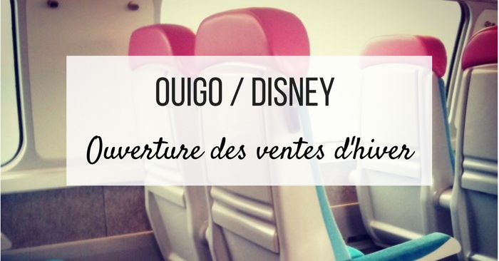 Ouigo : ouverture des ventes hiver ! Le bon pour pour aller à Disneyland Paris